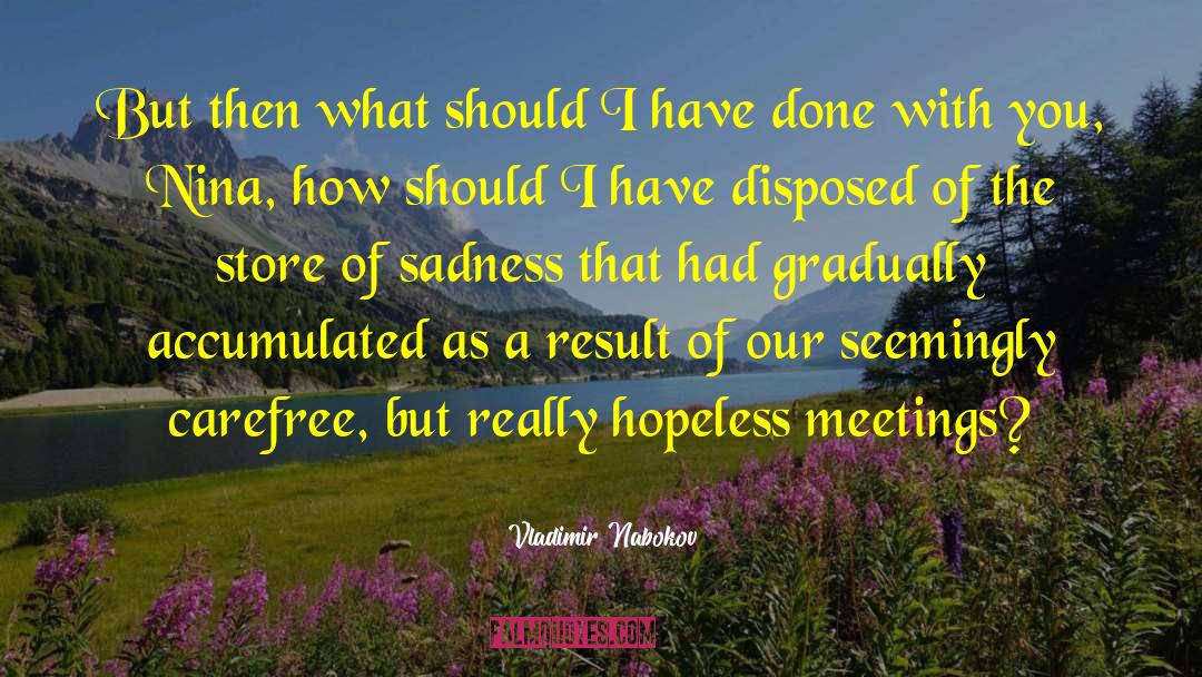 Sadness Lonelyness quotes by Vladimir Nabokov