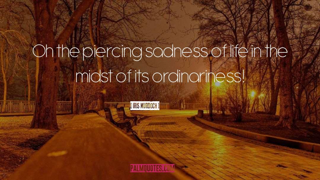 Sadness Of Life quotes by Iris Murdoch