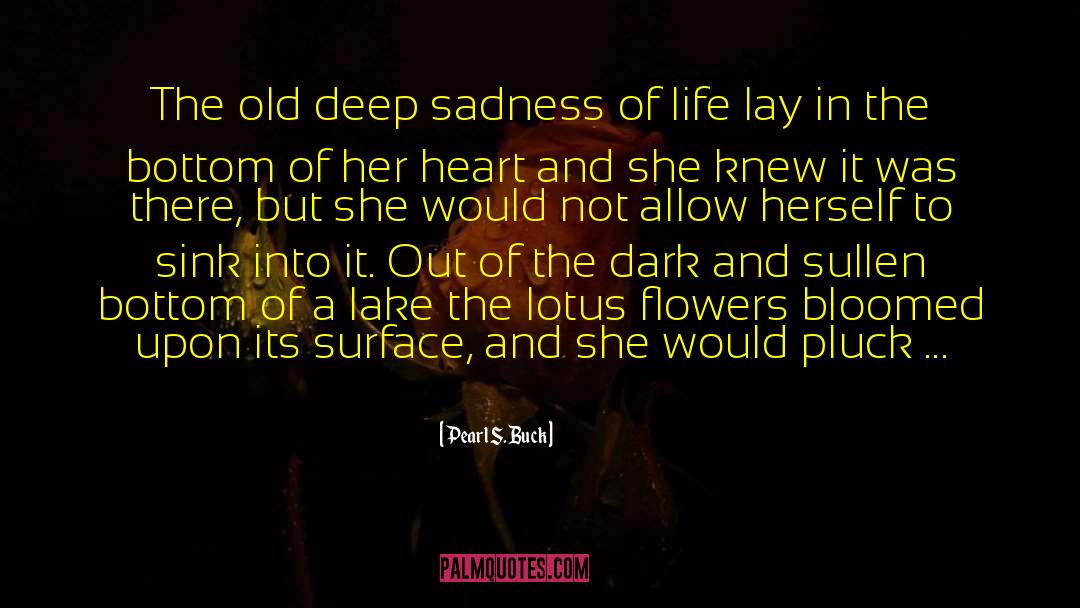 Sadness Of Life quotes by Pearl S. Buck