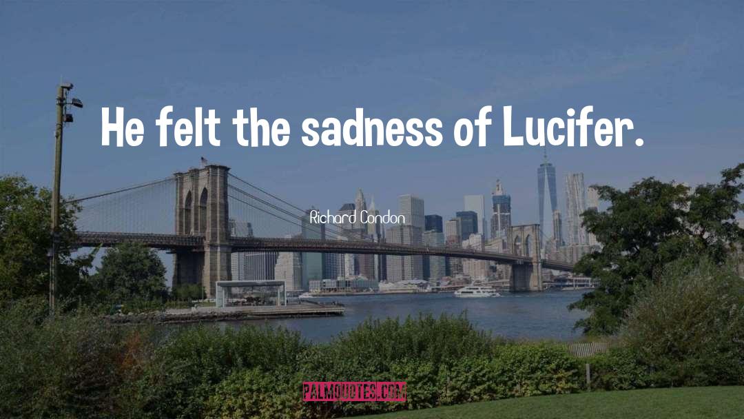 Sadness quotes by Richard Condon