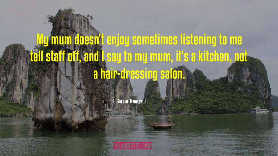 Sadona Salon quotes by Gordon Ramsay