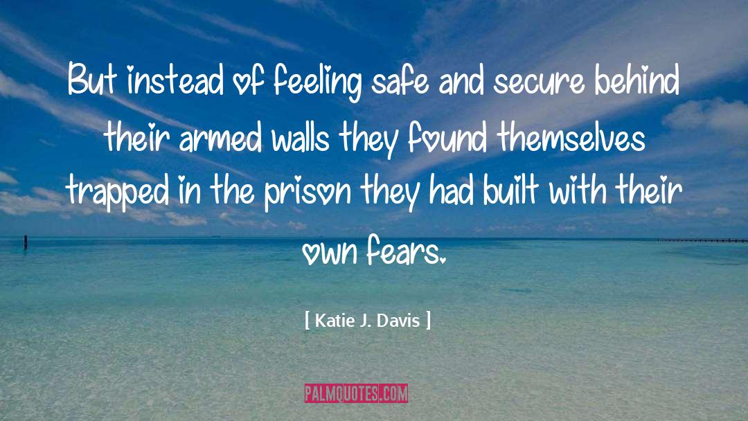 Safe And Secure quotes by Katie J. Davis