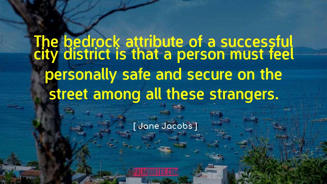 Safe And Secure quotes by Jane Jacobs