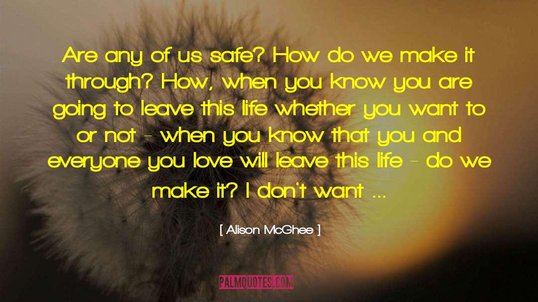 Safe And Secure quotes by Alison McGhee