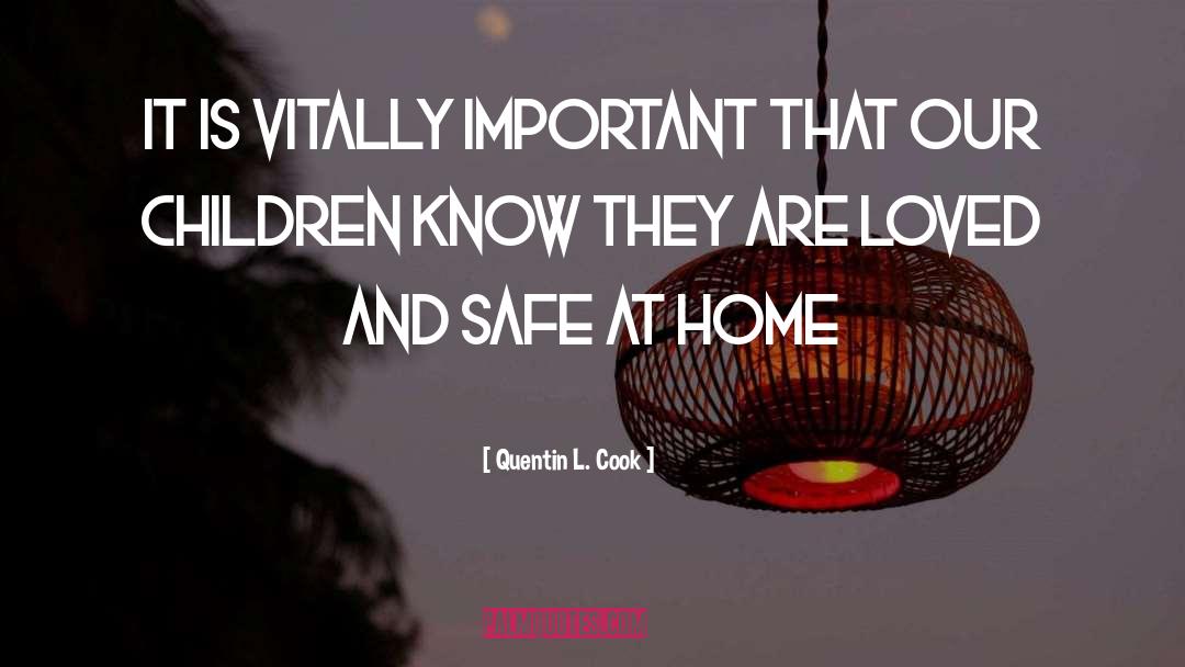 Safe At Home quotes by Quentin L. Cook