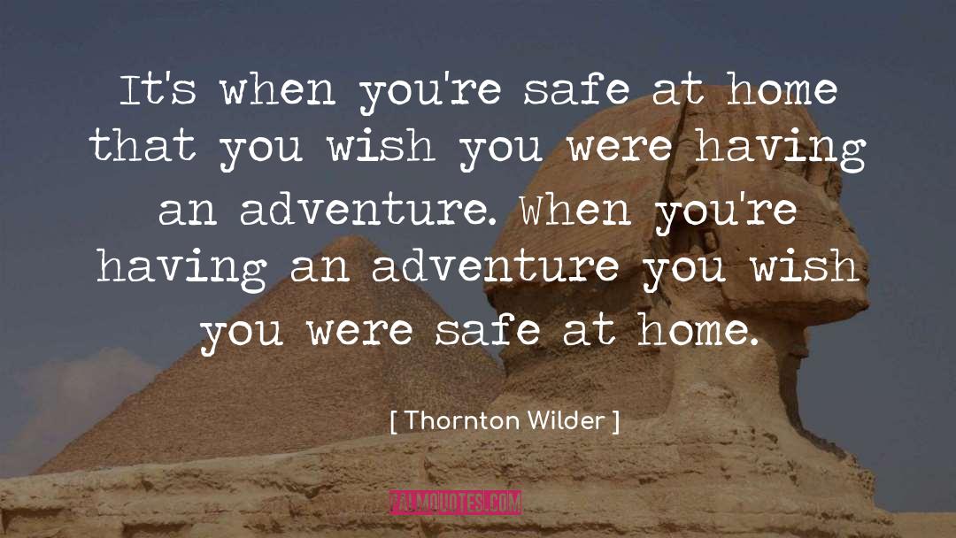 Safe At Home quotes by Thornton Wilder