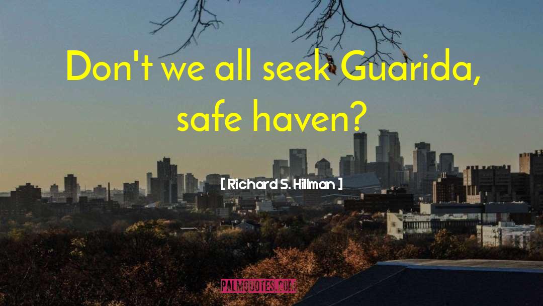 Safe Haven quotes by Richard S. Hillman