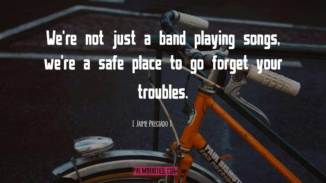 Safe Places quotes by Jaime Preciado