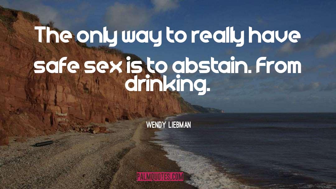 Safe Sex quotes by Wendy Liebman