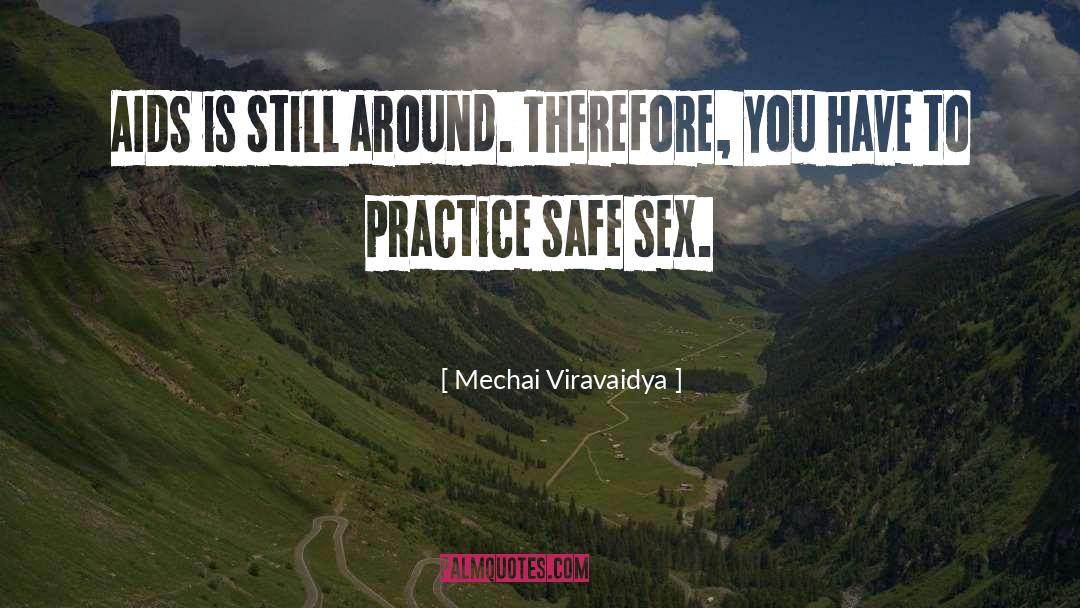 Safe Sex quotes by Mechai Viravaidya