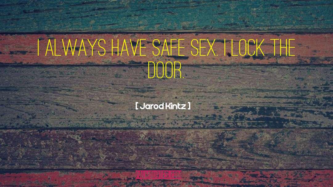 Safe Sex quotes by Jarod Kintz
