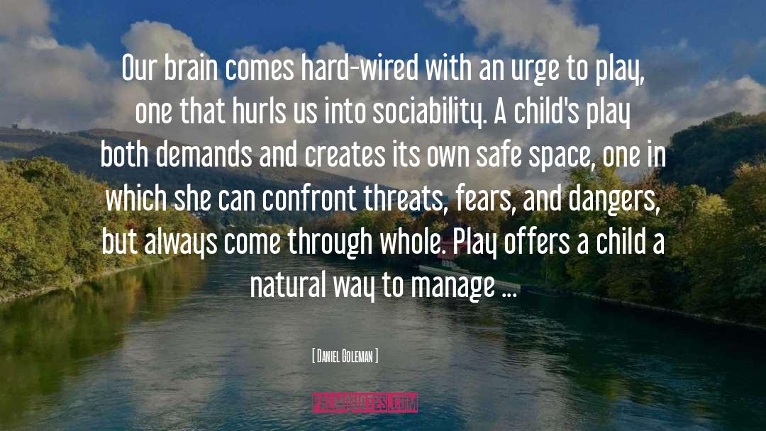 Safe Space quotes by Daniel Goleman