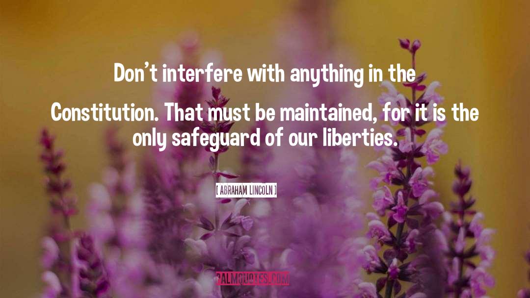 Safeguard quotes by Abraham Lincoln