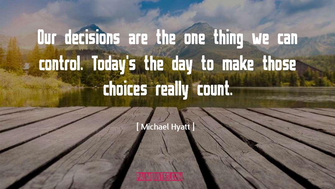 Safer Decisions quotes by Michael Hyatt