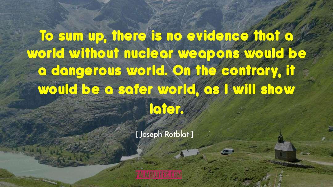 Safer World quotes by Joseph Rotblat