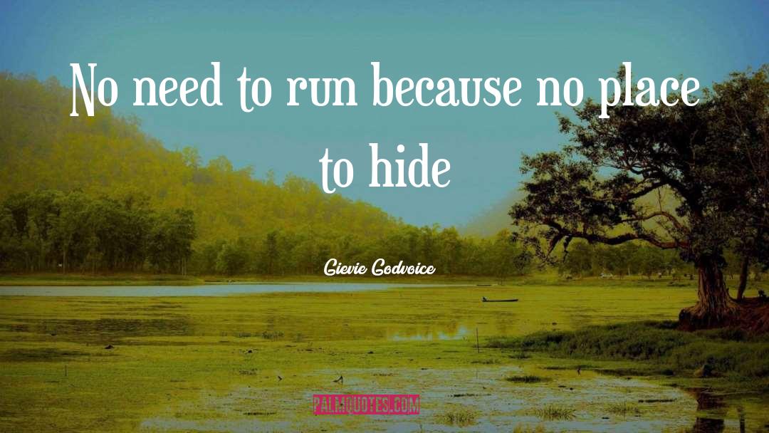 Safest Place To Hide quotes by Gievie Godvoice