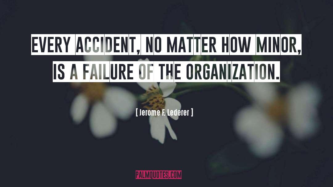 Safety Doesnt Happen By Accident quotes by Jerome F. Lederer