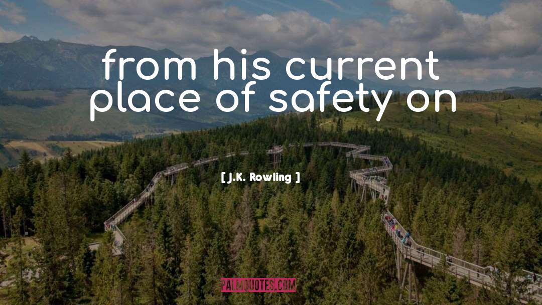 Safety quotes by J.K. Rowling