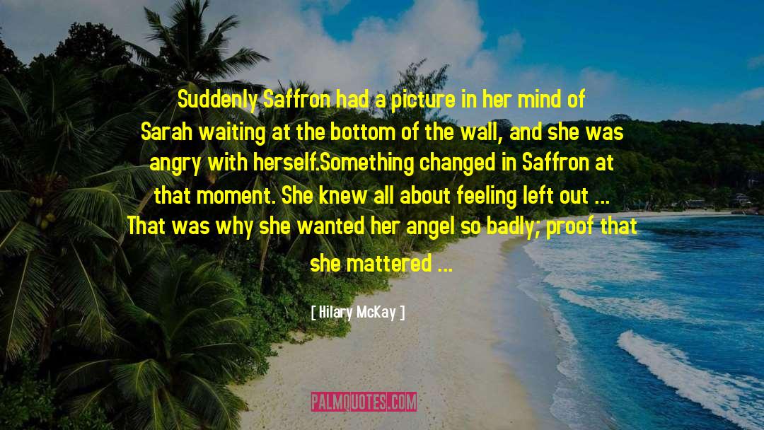 Saffron quotes by Hilary McKay