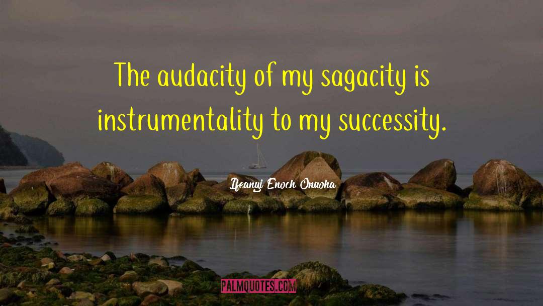 Sagacity quotes by Ifeanyi Enoch Onuoha