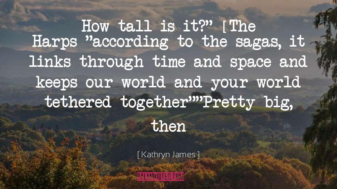 Sagas quotes by Kathryn James