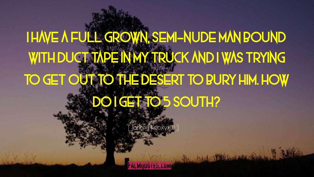 Sahara Desert quotes by Johnny Knoxville