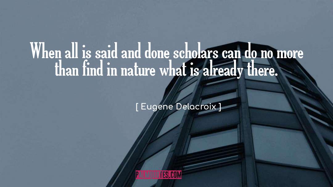 Said And Done quotes by Eugene Delacroix
