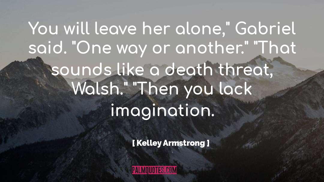 Said Life quotes by Kelley Armstrong