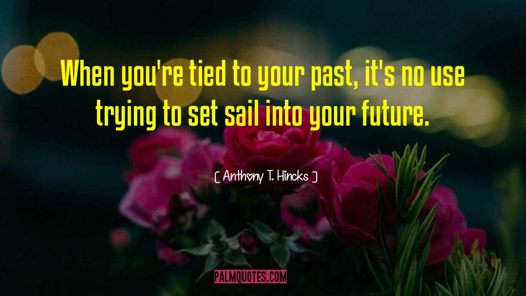 Sail quotes by Anthony T. Hincks