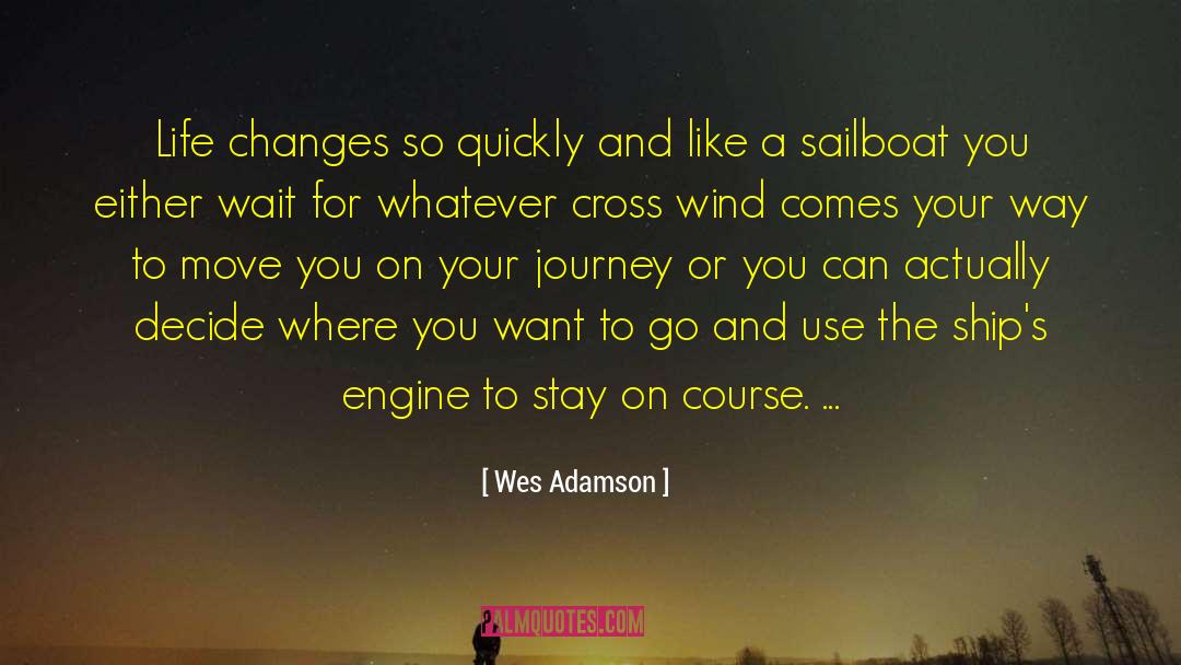 Sailboat quotes by Wes Adamson