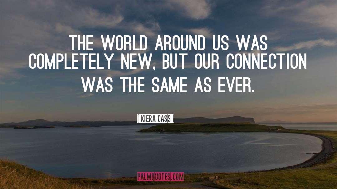 Sailing Around The World quotes by Kiera Cass