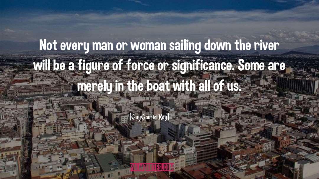 Sailing quotes by Guy Gavriel Kay