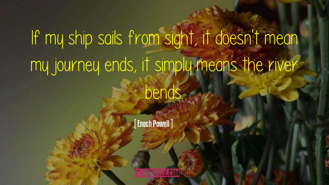 Sailing Ships quotes by Enoch Powell