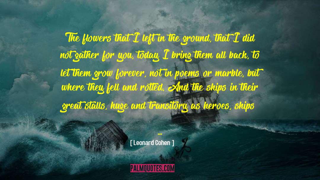 Sailing Ships quotes by Leonard Cohen