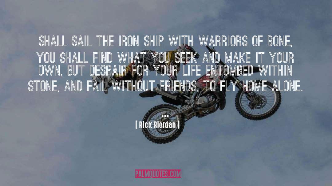 Sailing Your Own Ship quotes by Rick Riordan