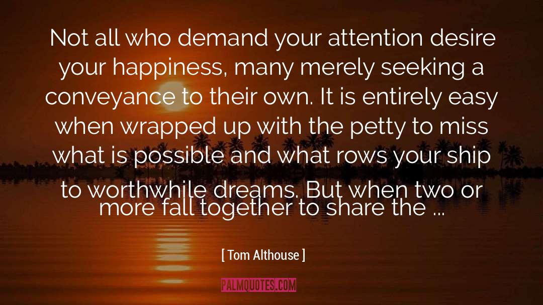 Sailing Your Own Ship quotes by Tom Althouse