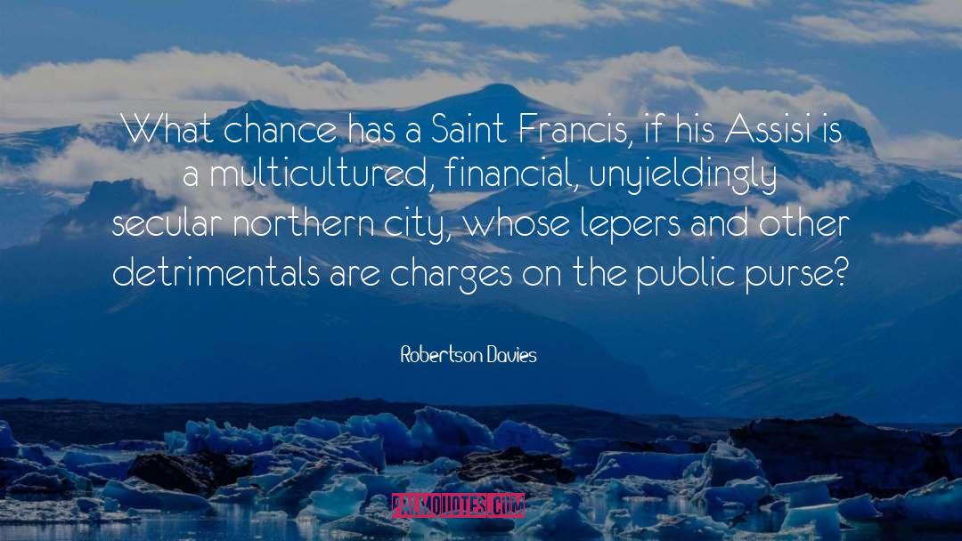Saint Francis quotes by Robertson Davies