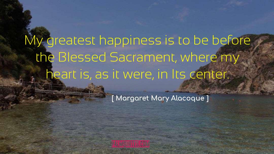 Saint Margaret Mary Allocco quotes by Margaret Mary Alacoque