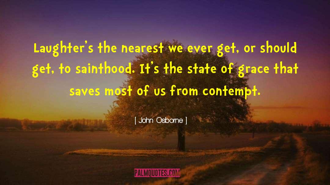 Sainthood quotes by John Osborne