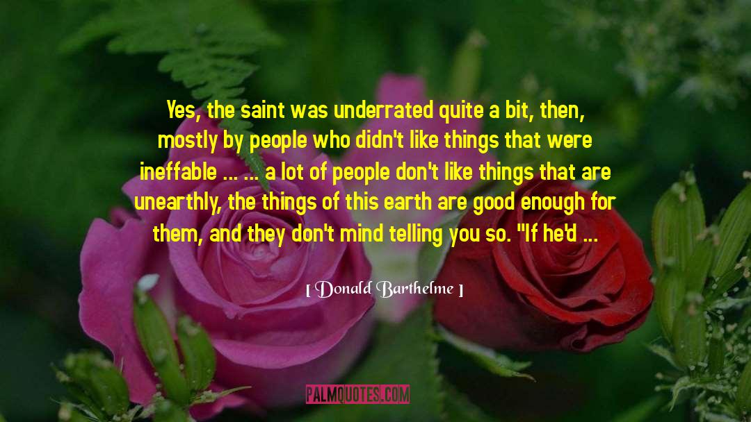Sainthood quotes by Donald Barthelme