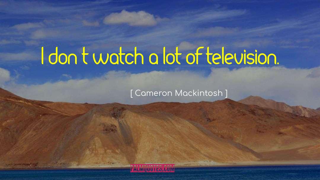 Saiyans Watch quotes by Cameron Mackintosh
