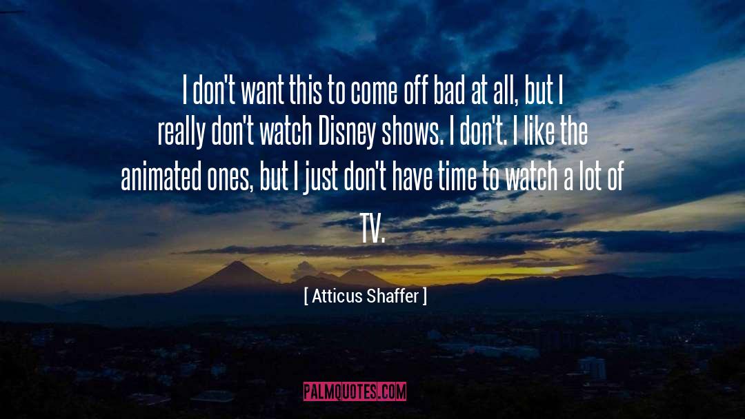 Saiyans Watch quotes by Atticus Shaffer