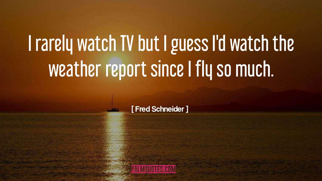 Saiyans Watch quotes by Fred Schneider