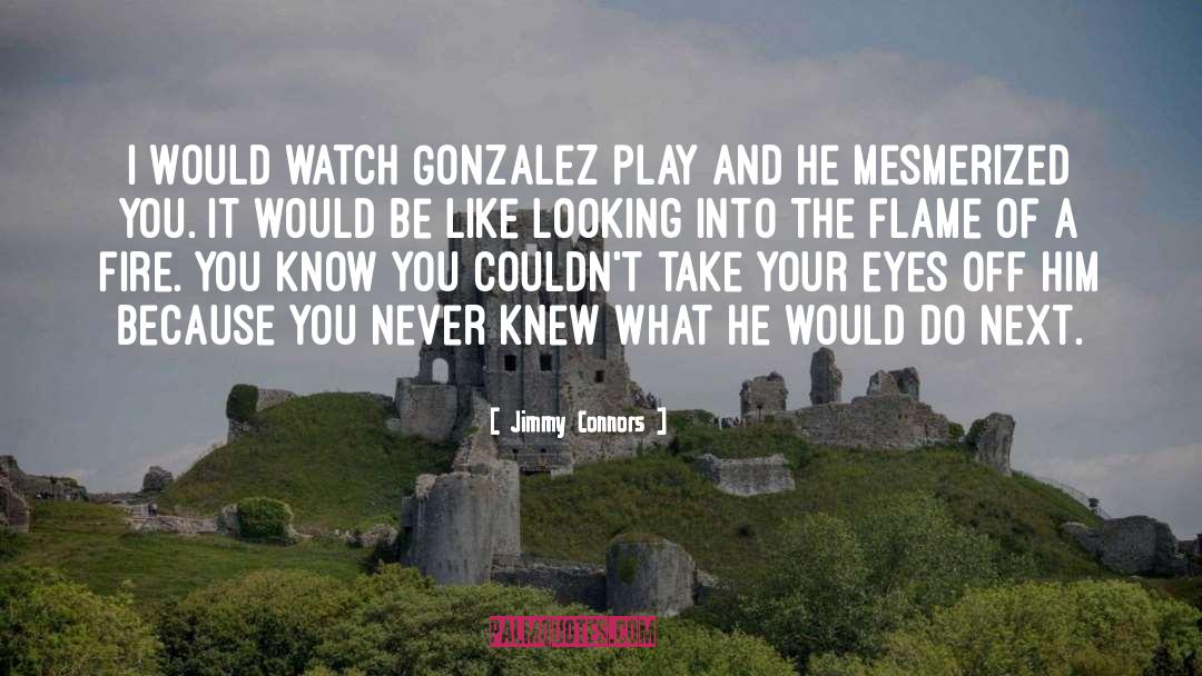 Sajata Gonzalez quotes by Jimmy Connors