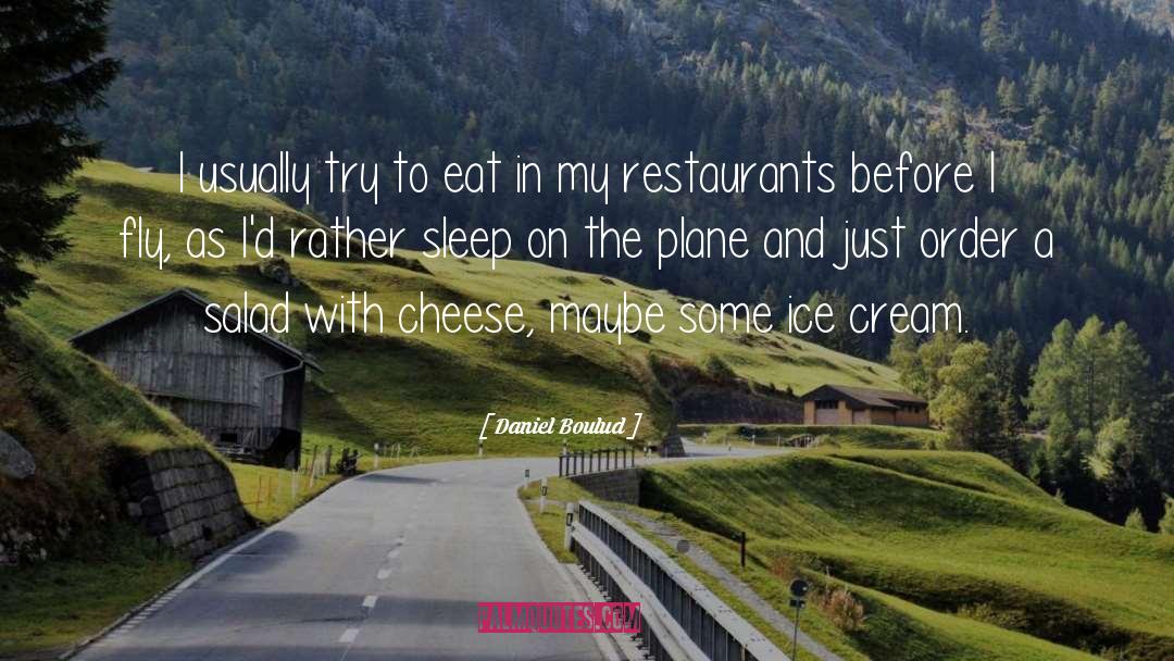 Salad quotes by Daniel Boulud