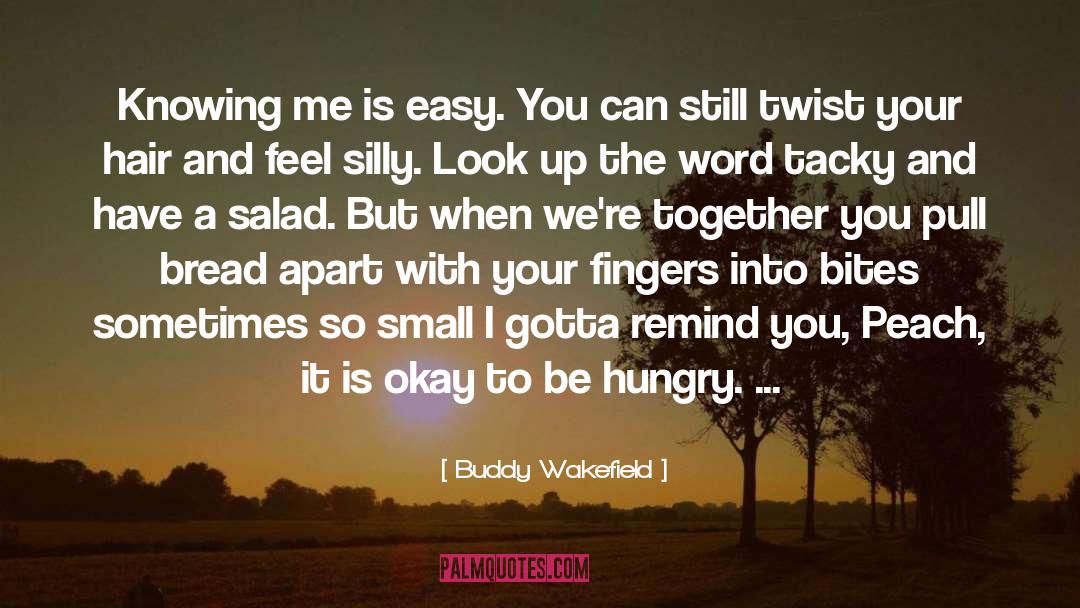 Salad quotes by Buddy Wakefield