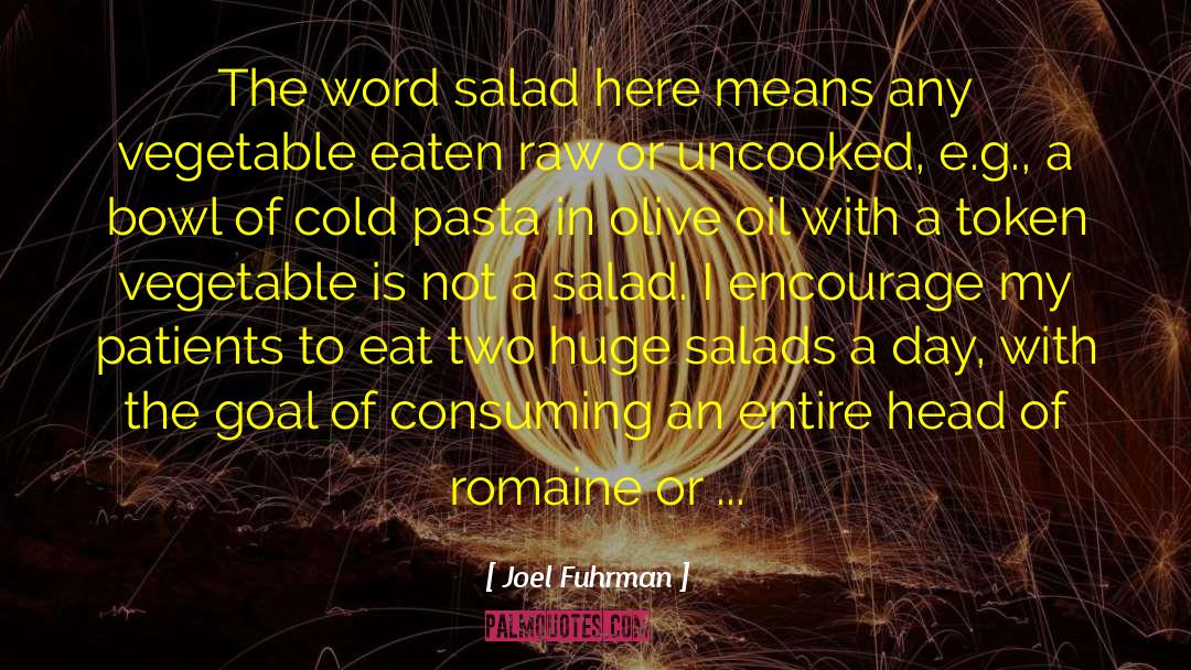 Salads quotes by Joel Fuhrman