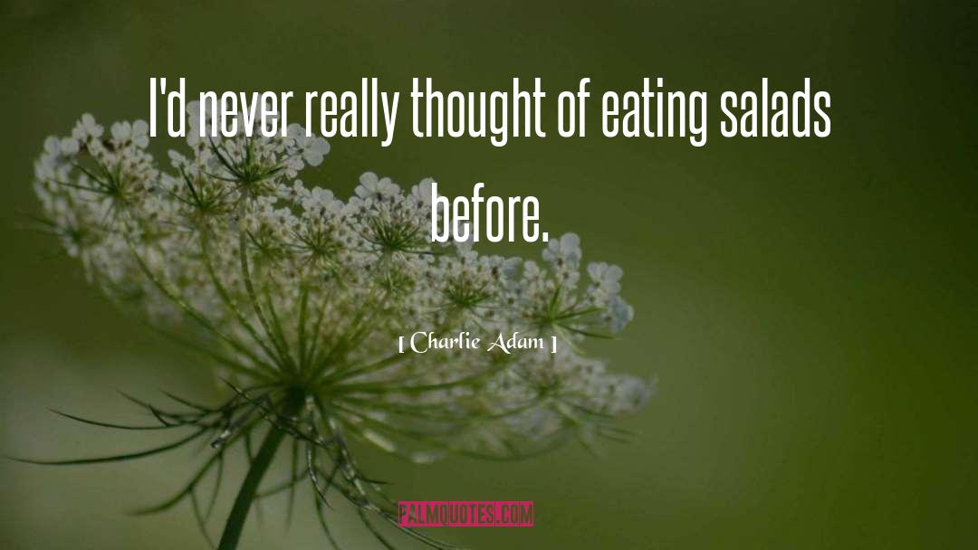 Salads quotes by Charlie Adam