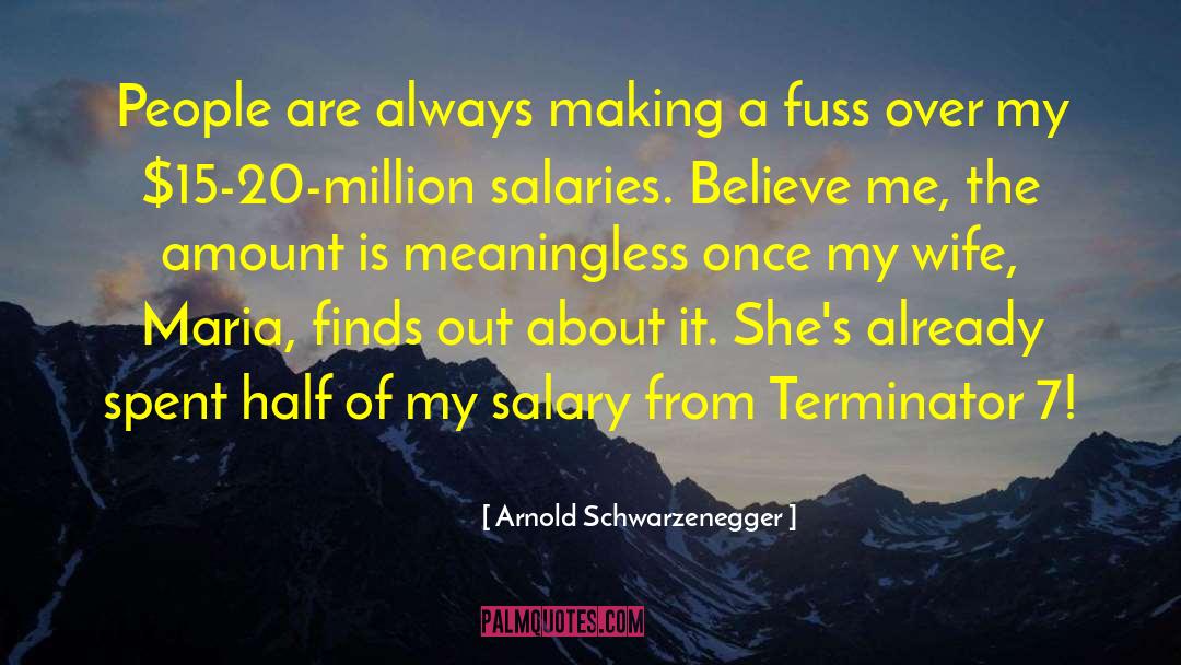 Salaries quotes by Arnold Schwarzenegger