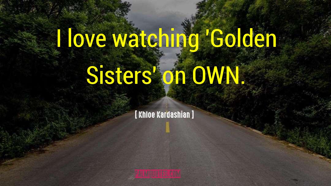 Salesian Sisters quotes by Khloe Kardashian